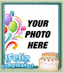 Photomontage of easy editing, free web, to make a greeting card. It is similar to a framework for digital photography, you want a happy birthday with blue letters, balloons and a birthday cake with