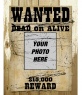 Photomontage in which your photograph appears in a frame of a wanted poster, dead or