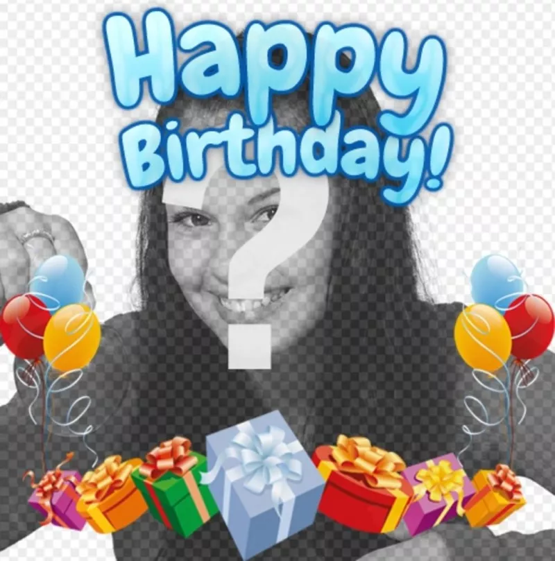 Photomontage to make your photograph a birthday card. The composition you a happy birthday in blue. The card is decorated with colorful balloons and..