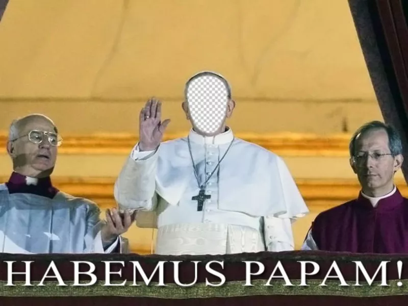 Photomontage of Pope to put your face and the phrase Habemus Papam ..