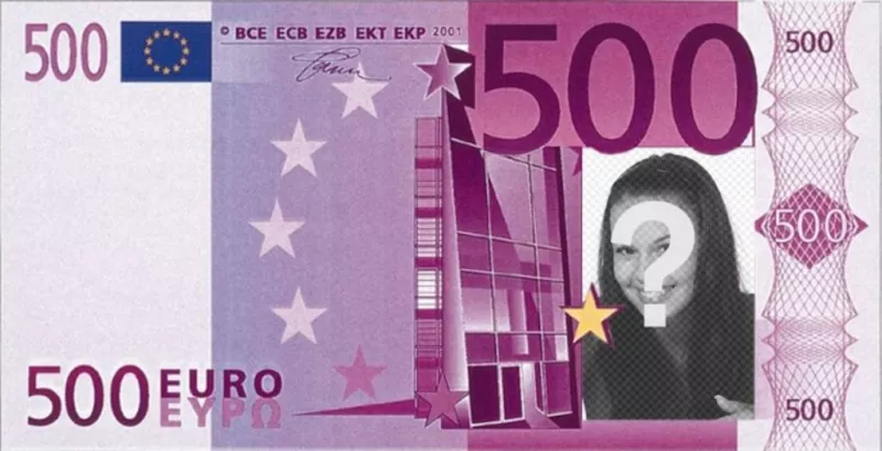 Photomontage of 500 euro bill to do with your picture. ..