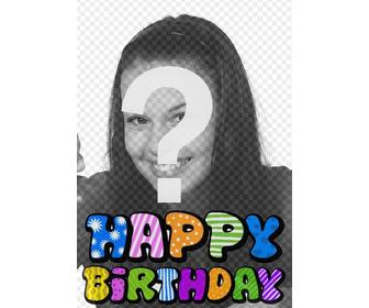 photomontage for birthday card happy birthday animated text u can upload ur photo after choosing the template following few simple steps u will have the personalized greeting card