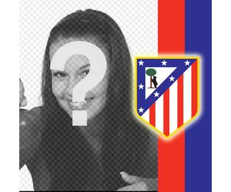 put the shield of atletico madrid with ur photo