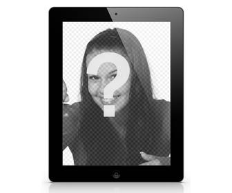 photomontage to put ur photo on tablet or ipad