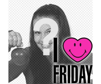 photo effect to put smiling heart and text i love friday with ur photo