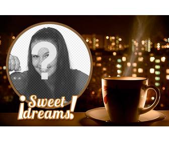 mounting for ur photo of sweet dreams with cup of tea