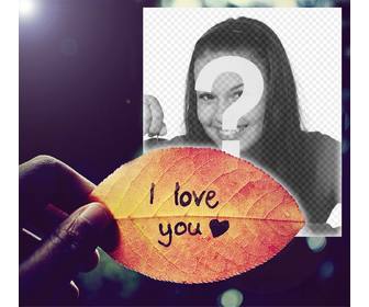 photo effect to edit with ur photo of leaf with the words i love u