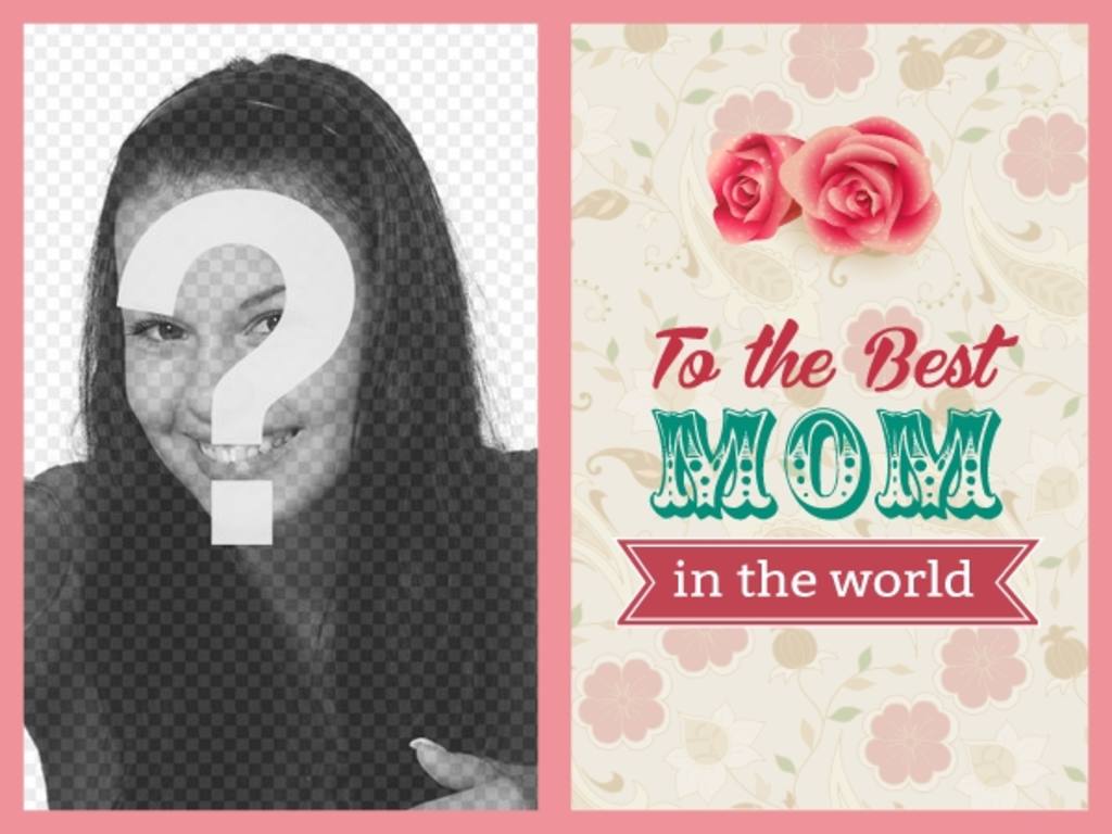Mother Day Postcard to the best mother in the world with roses and flowers to put your..