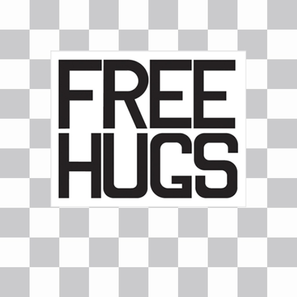 Sign with the phrase FREE HUGS to paste and decorate your photos for free ..