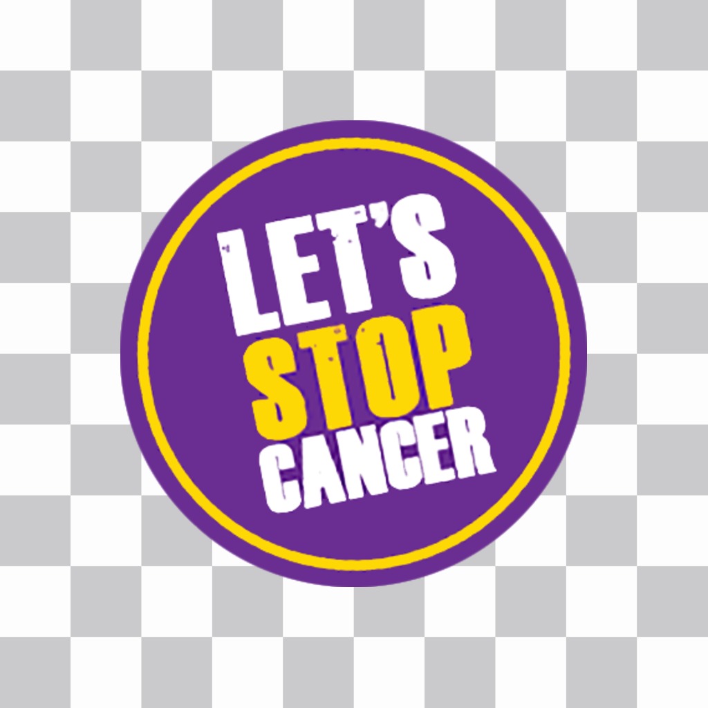 Sticker with the phrase LETs STOP CANCER to paste on your photos online ..