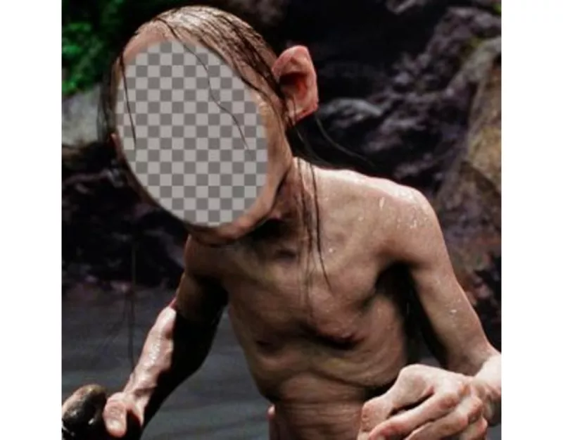 Put your face on Gollum from the Lord of the Rings trilogy,   ..