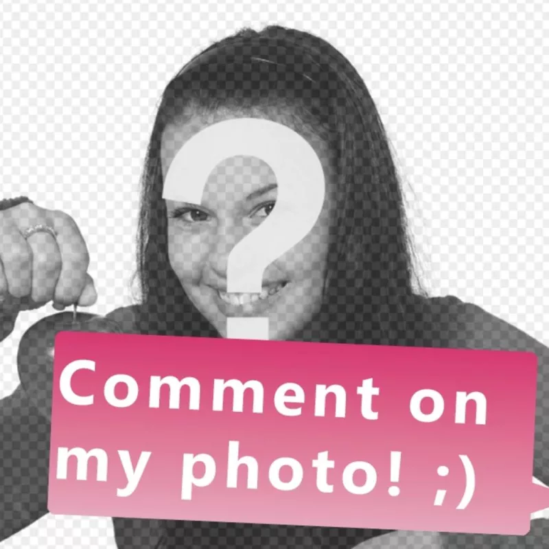 Put in your photo, the text: comment on my photo, for your friends to write in your facebook photo and likes to have a lot..