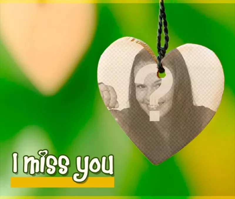 Photomontage with the text I miss you ..