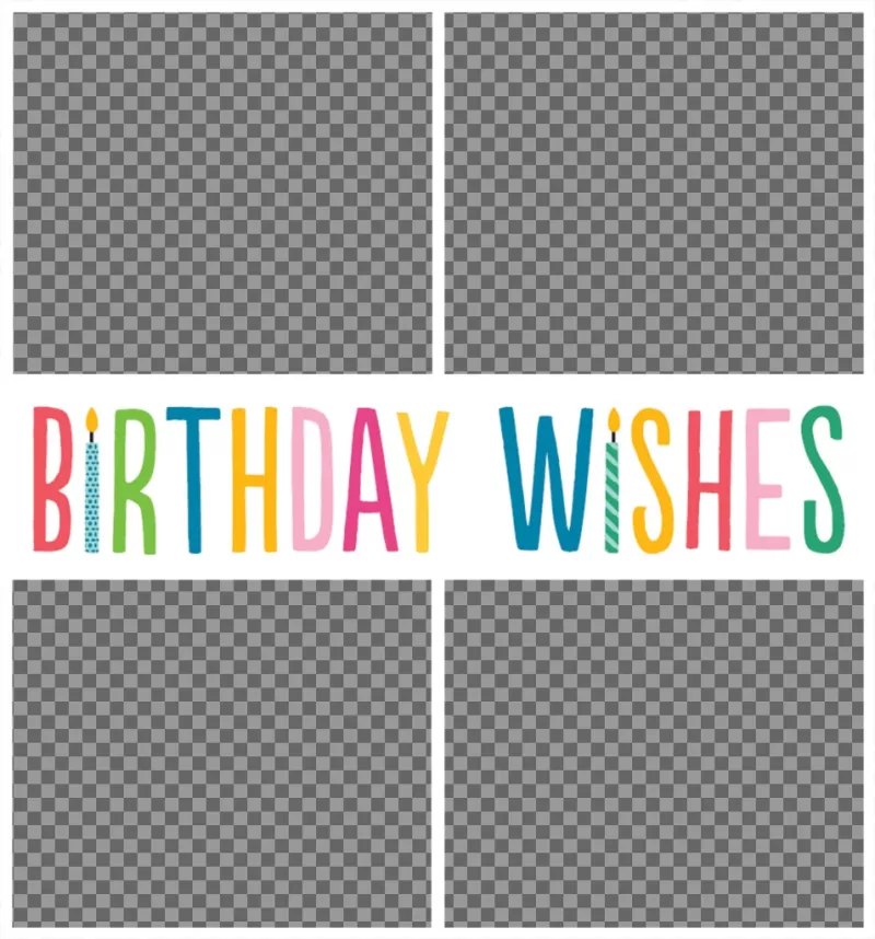 BIRTHDAY WISHES collage for four photos and celebrate your birthday ..