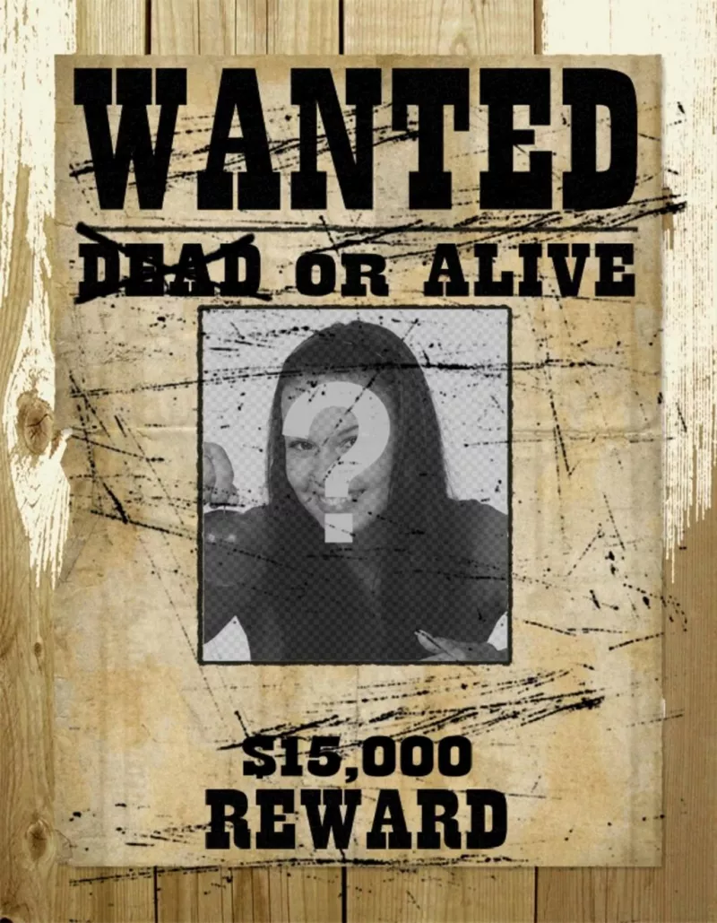 Photomontage in which your photo appears in a wanted poster ..