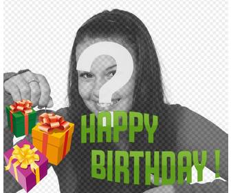photomontage to make birthday card with ur picture with the text happy birthday