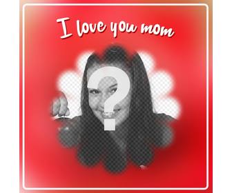 postcard for mother039s day to put picture with flower shaped frame with the phrase quoti love u momquot