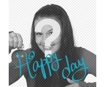 collage to put text with the phrase happy day in blue on ur photographs