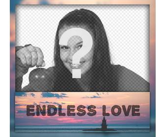 frame with beautiful sunset and the phrase endless love