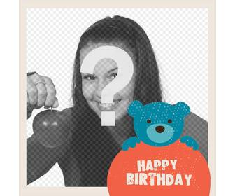 frame with teddy bear and the words happy birthday to upload ur photo