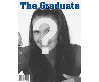 do u have been graduated  create the custom mag cover of the graduate magazine