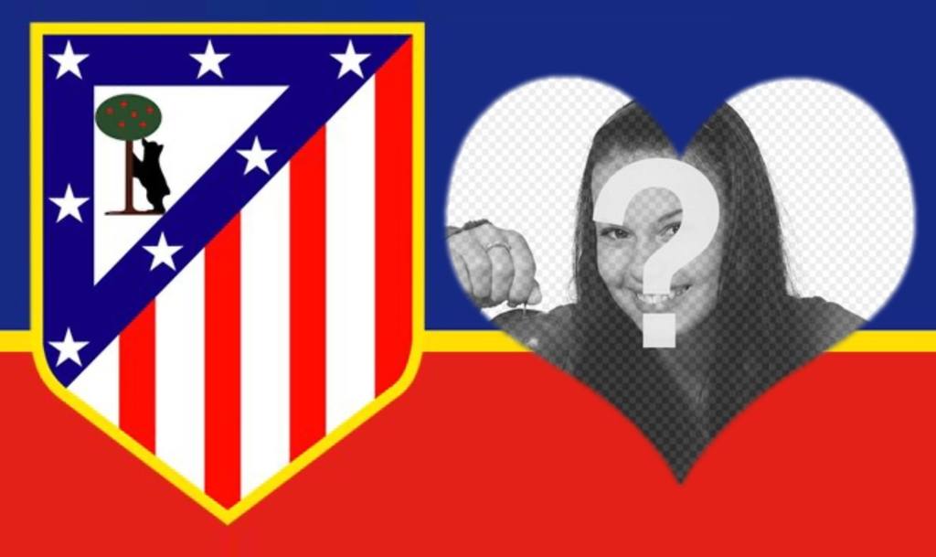 Put your picture heart shaped with the shield of Atletico..