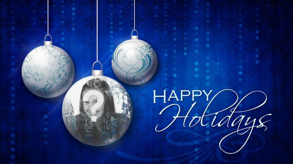 Happy Holidays card with three Christmas balls and your photo. ..
