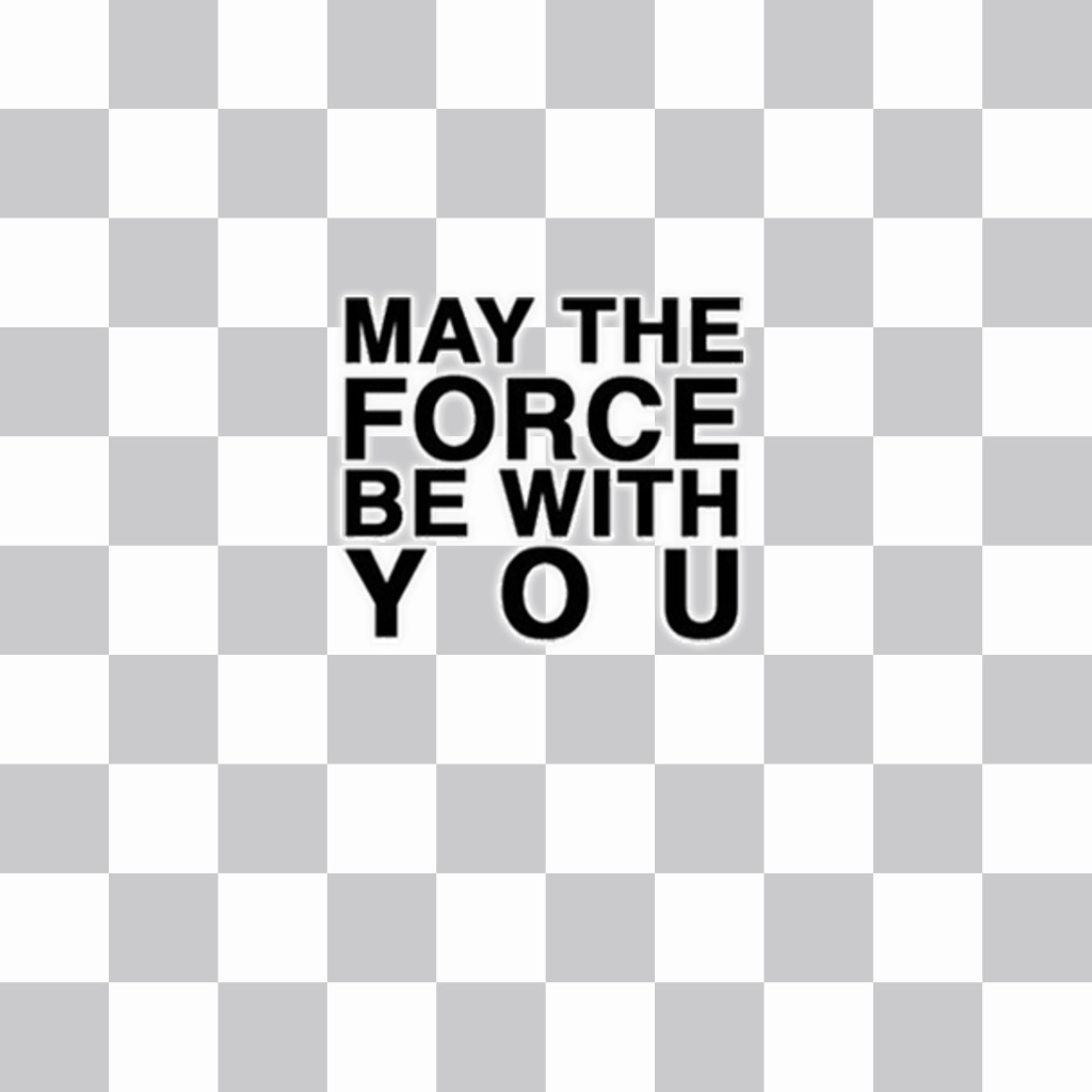 Paste on your photos tha phrase MAY THE FORCE BE WITH YOU with this effect 