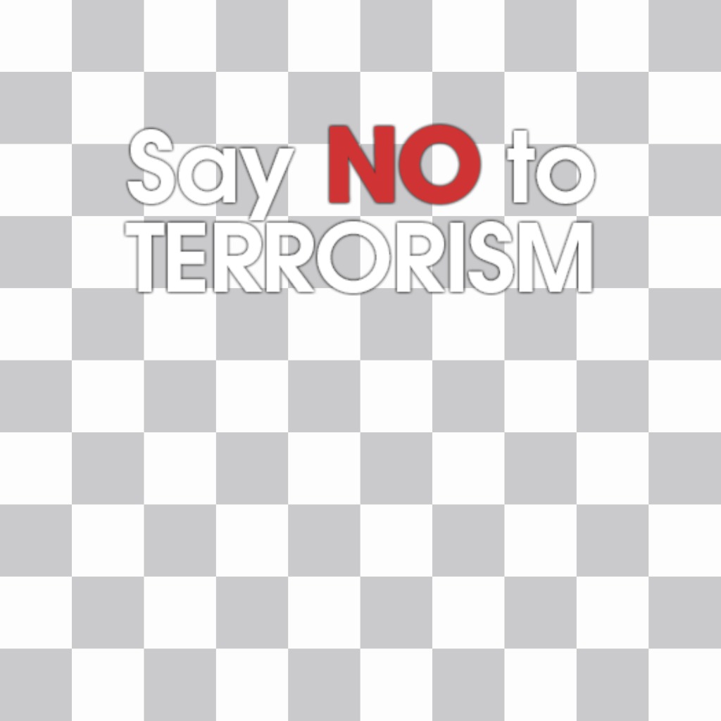Sticker online to add in your photos SAY NO TO TERRORISM and share ..